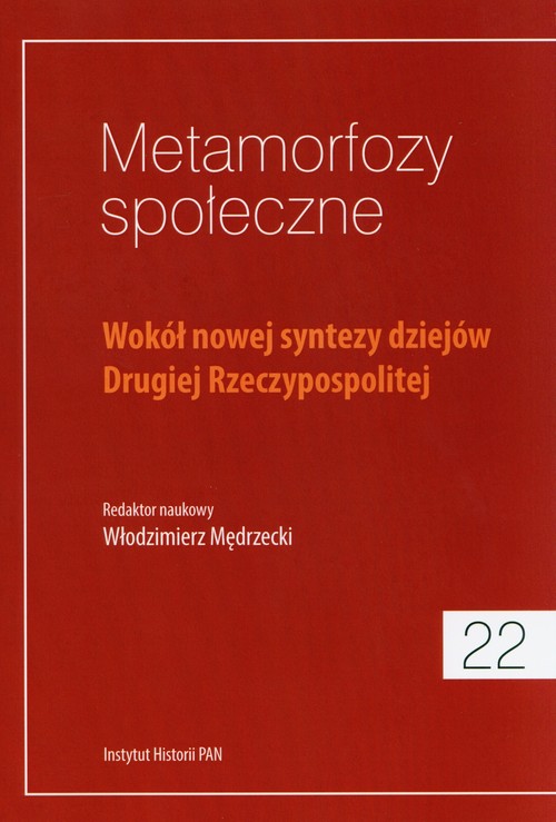Image of Metamorfozy społeczne Tom 22 Wokół nowej syntezy dziejów Drugiej Rzeczypospolitej