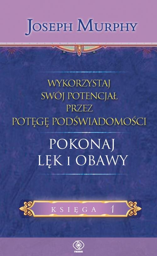 Image of Wykorzystaj swój potencjał przez potęgę podświadomości Pokonaj lęk i obawy