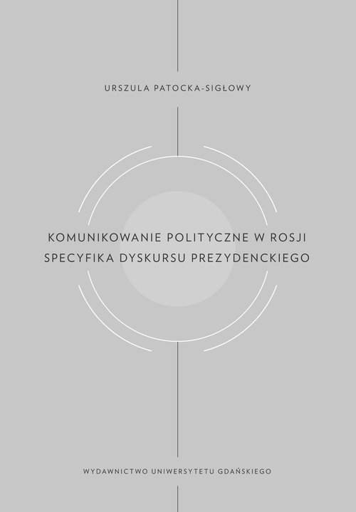 Image of Komunikowanie polityczne w Rosji Specyfika dyskursu prezydenckiego