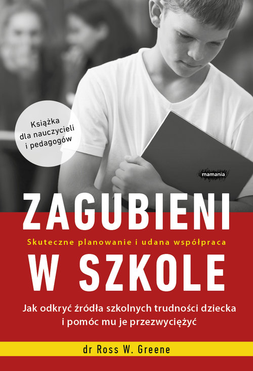 Image of Zagubieni w szkole Jak odkryć źródła szkolnych trudności dziecka i pomóc mu je przezwyciężyć