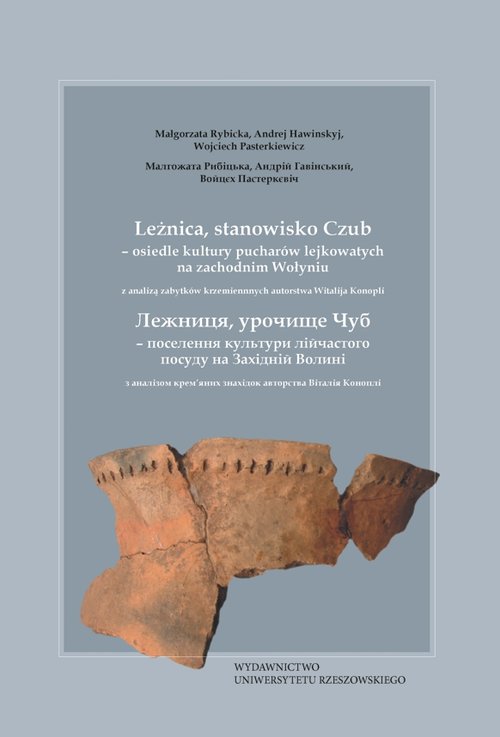 Image of Leżnica, stanowisko Czub - osiedle kultury pucharów lejkowatych na zachodnim Wołyniu z analizą zabytków krzemiennych autorstwa Witalija Konopli