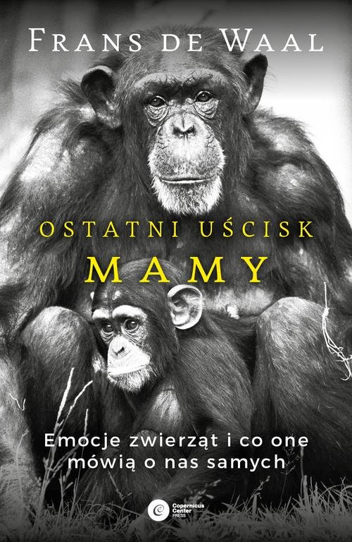 Image of Ostatni uścisk Mamy Emocje zwierząt i co one mówią o nas samych