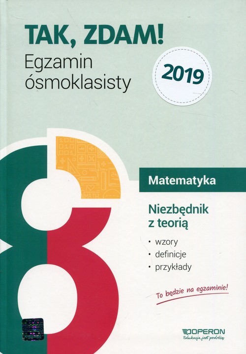 Image of Tak, zdam! Egzamin ósmoklasisty 2019 Matematyka Niezbędnik z teorią Wzory, definicje, przykłady