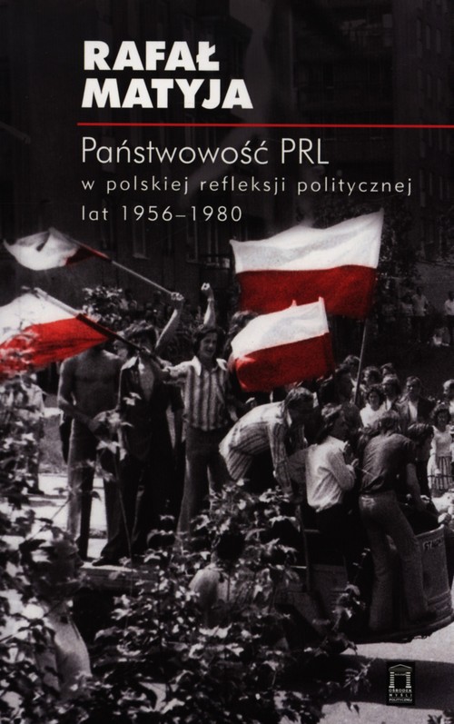 Image of Państwowość PRL w polskiej refleksji politycznej lat 1956-1980