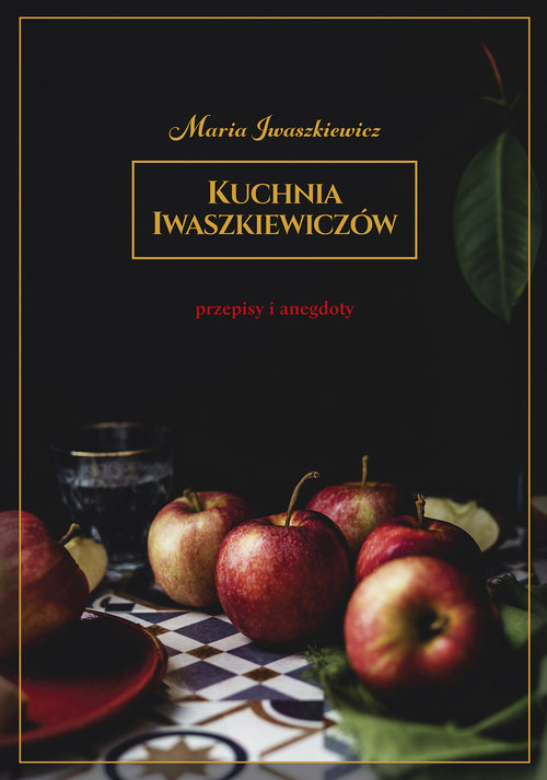 Image of Kuchnia Iwaszkiewiczów Przepisy i anegdoty