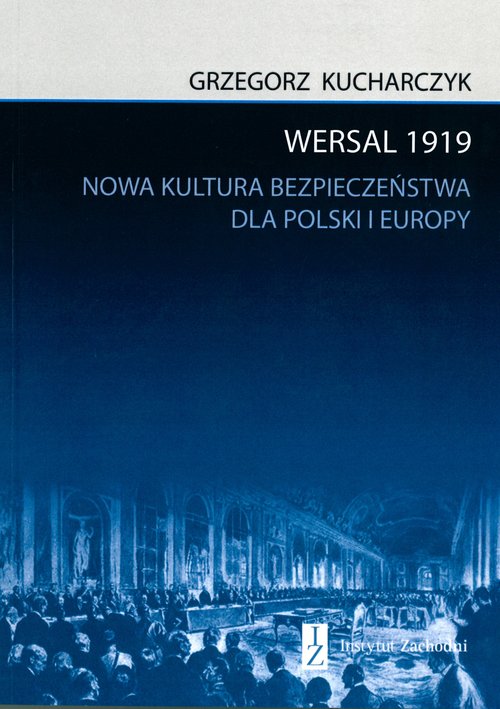 Image of Wersal 1919 Nowa kultura bezpieczeństwa dla Polski i Europy