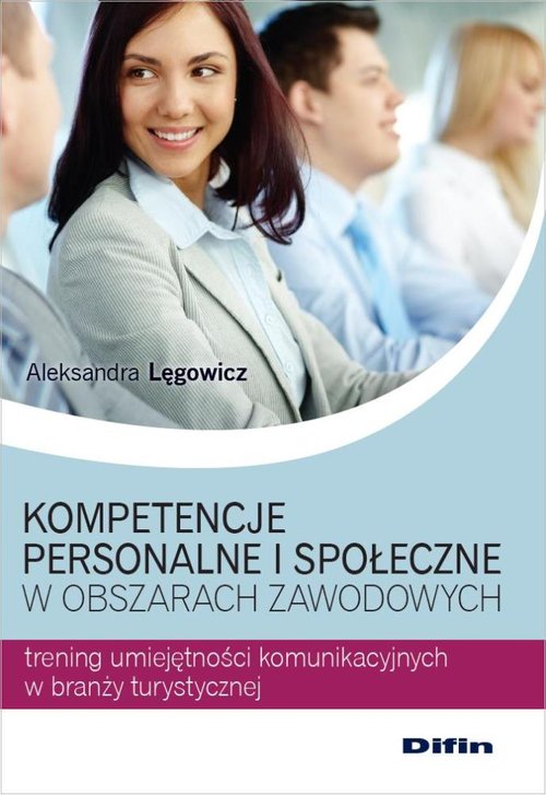 Image of Kompetencje personalne i społeczne w obszarach zawodowych Trening umiejętności komunikacyjnych w branży turystycznej