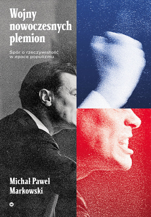 Image of Wojny nowoczesnych plemion Spór o rzeczywistość w epoce populizmu