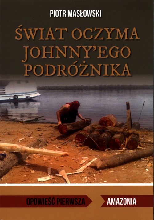 Image of Świat oczyma Johnny'ego podróżnika Opowieść pierwsza. Amazonia