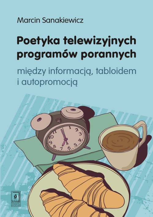 Image of Poetyka telewizyjnych programów porannych między inforamcją, tabloidem i autopromocją