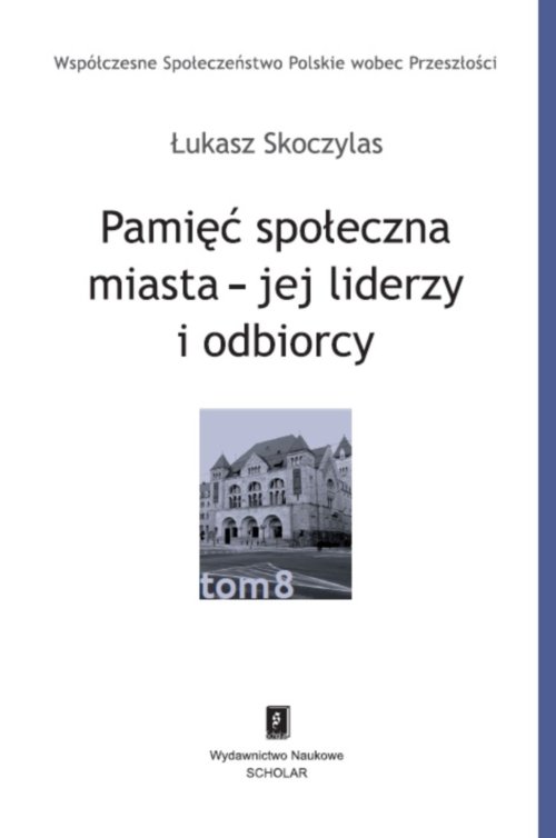Image of Pamięć społeczna miasta - jej liderzy i odbiorcy