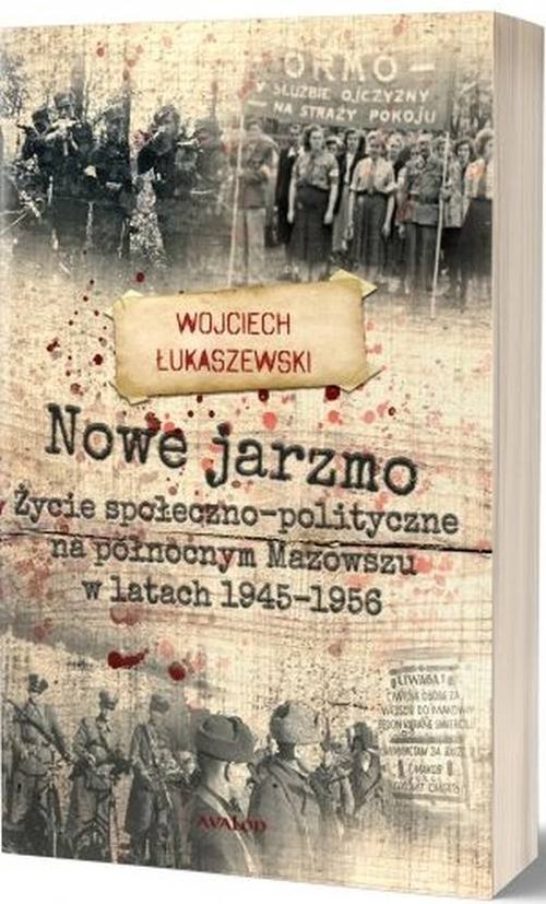 Image of Nowe jarzmo Życie społeczno-polityczne na północnym Mazowszu w latach 1945-1956