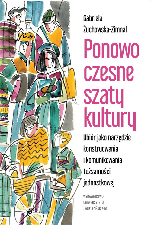 Image of Ponowoczesne szaty kultury Ubiór jako narzędzie konstruowania i komunikowania tożsamości jednostkowej