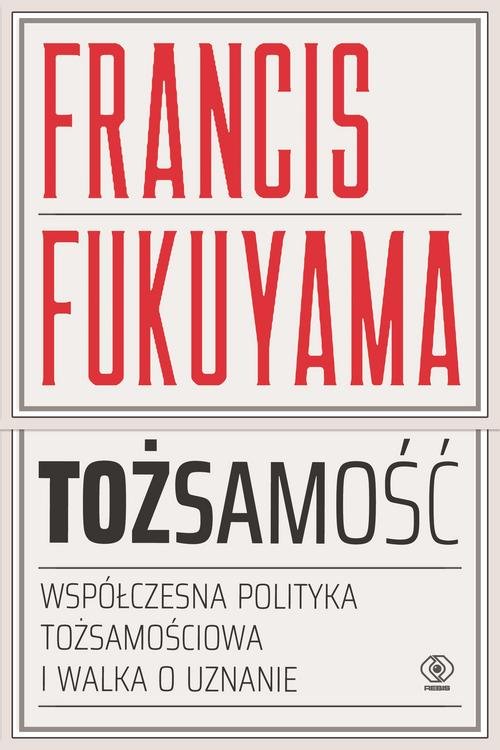 Image of Tożsamość Współczesna polityka tożsamościowa i walka o uznanie