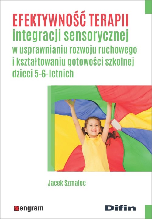 Image of Efektywność terapii integracji sensorycznej w usprawnianiu rozwoju ruchowego i kształtowaniu gotowości szkolnej dzieci 5-6-letnich