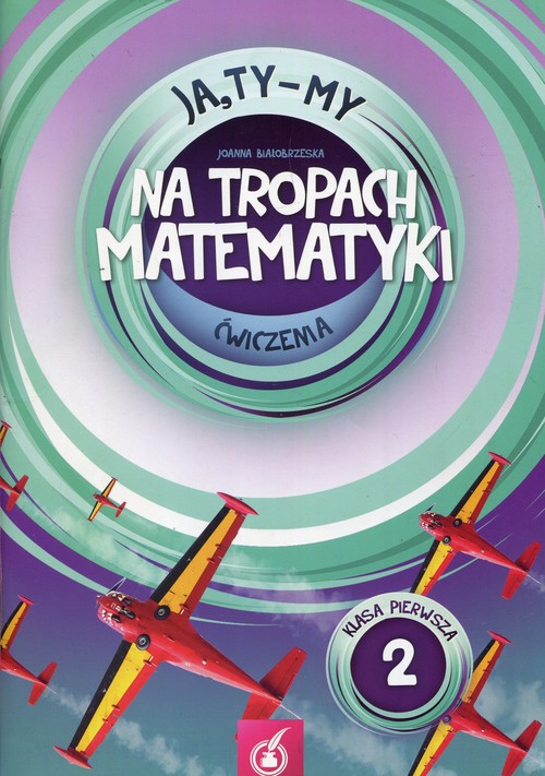 Image of Ja Ty My 1 Na tropach matematyki Ćwiczenia Część 2 Szkoła podstawowa