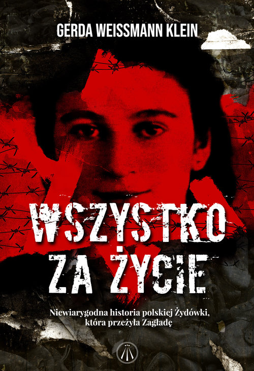 Image of Wszystko za życie Niewiarygodna historia polskiej Żydówki, która przeżyła Zagładę