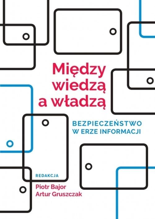 Image of Między wiedzą a władzą Bezpieczeństwo w erze informacji