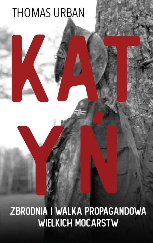 Image of Katyń Zbrodnia i walka propagandowa wielkich mocarstw