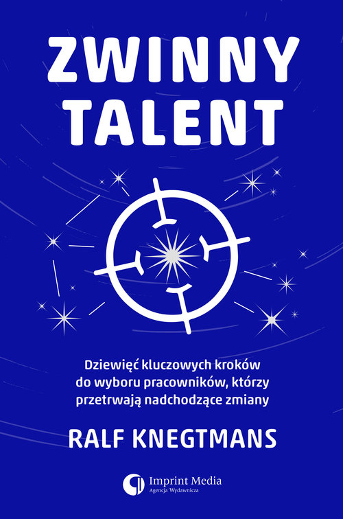 Image of Zwinny talent Dziewięć kluczowych kroków do wyboru pracowników, którzy przetrwają nadchodzące zmiany