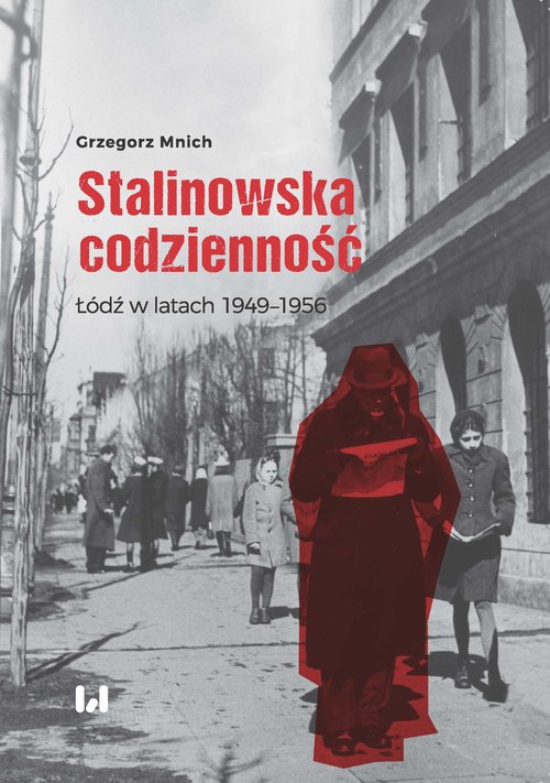 Image of Stalinowska codzienność Łódź w latach 1949–1956