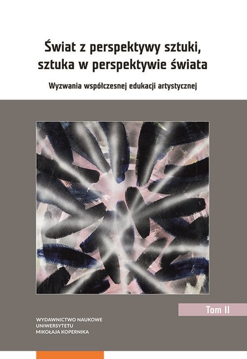 Image of Świat z perspektywy sztuki, sztuka w perspektywie świata. Wyzwania współczesnej edukacji artystycznej