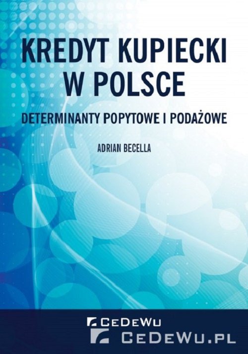 Image of Kredyt kupiecki w Polsce. Determinanty popytowe i podażowe