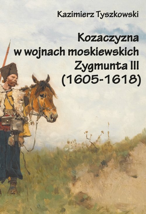 Image of Kozaczyzna w wojnach moskiewskich Zygmunta III (1605-1618)
