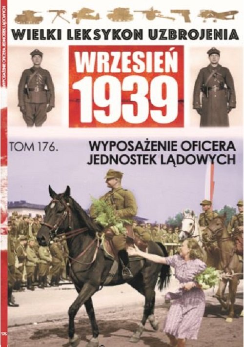 Image of Wielki Leksykon Uzbrojenia Wrzesień 1939 Tom 176 Wyposażenie Oficera Jednostek Lądowych