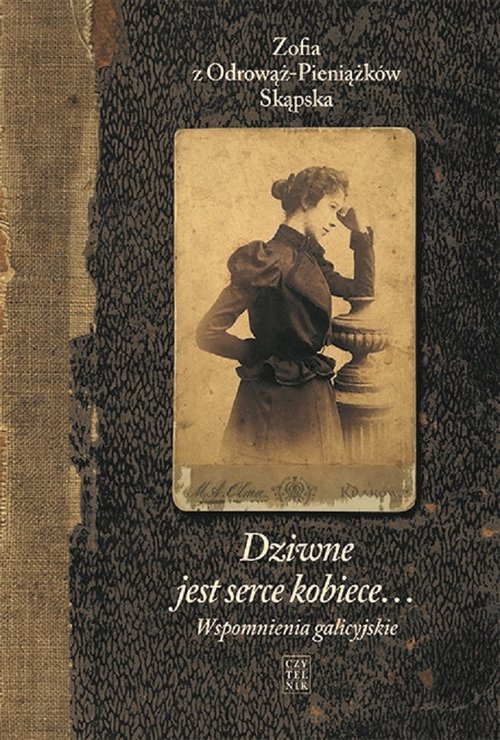 Image of Dziwne jest serce kobiece Wspomnienia galicyjskie