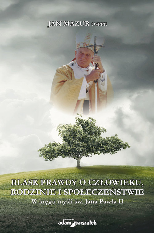 Image of Blask prawdy o człowieku, rodzinie i społeczeństwie W kręgu myśli św. Jana Pawła II