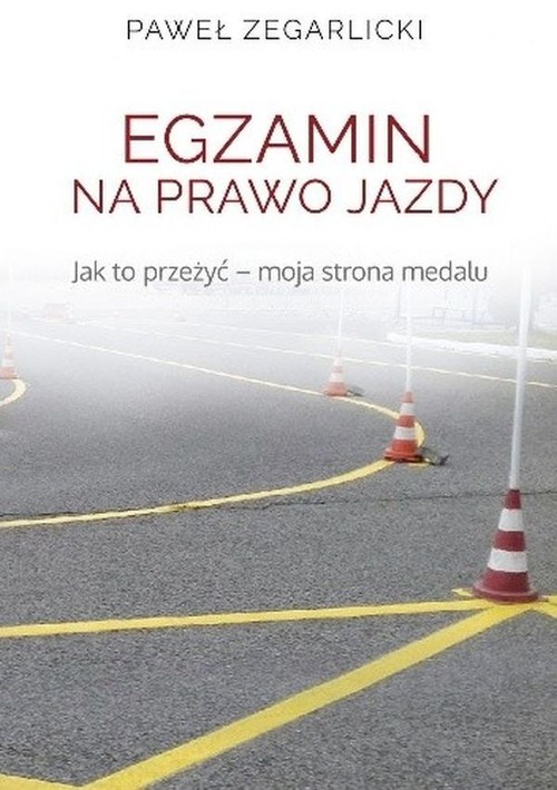 Image of Egzamin na prawo jazdy Jak to przeżyć - moja strona medalu