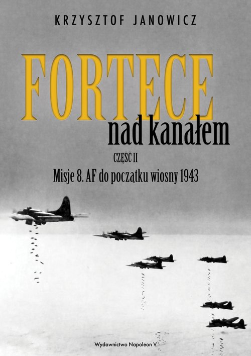 Image of Fortece nad kanałem część II Misje 8. AF do początku wiosny 1943