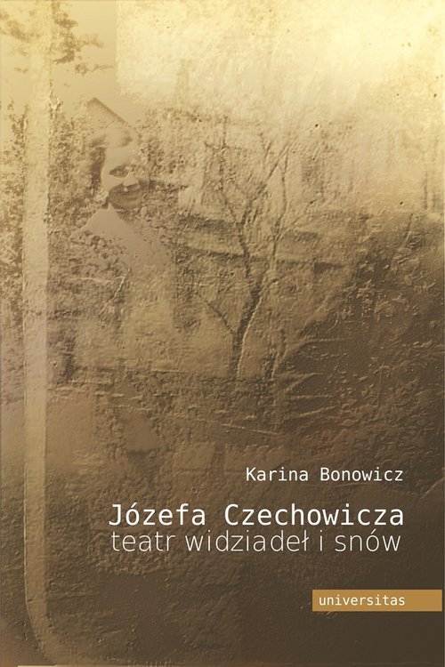 Image of Józefa Czechowicza teatr widziadeł i snów Studium psychoanalityczne twórczości poetyckiej