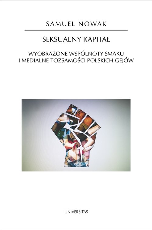 Image of Seksualny kapitał Wyobrażone wspólnoty smaku i medialne tożsamości polskich gejów