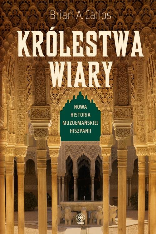 Image of Królestwa wiary Nowa historia muzułmańskiej Hiszpanii