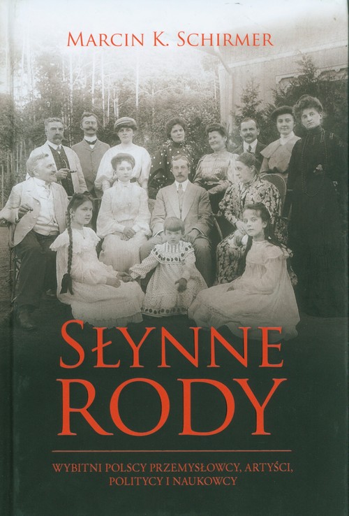 Image of Słynne rody Wybitni polscy przemysłowcy, artyści, politycy i naukowcy