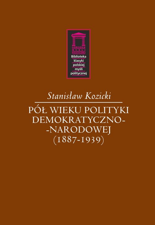 Image of Pół wieku polityki demokratyczno-narodowej (1887-1939)