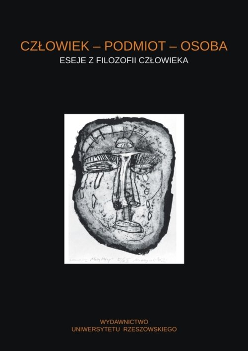 Image of Człowiek - podmiot - osoba Eseje z filozofii człowieka