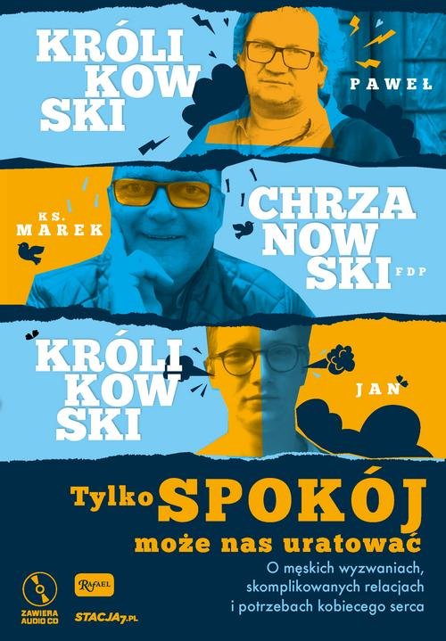 Image of Tylko spokój może nas uratować Paweł Królikowski, Jan Królikowski i ks. Marek Chrzanowski o męskich wyzwaniach, skomplikowanych relacjach i potrzebach kobiecego serca