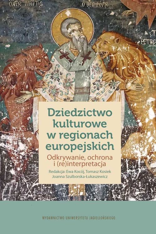 Image of Dziedzictwo kulturowe w regionach europejskich Odkrywanie, ochrona i (re)interpretacja