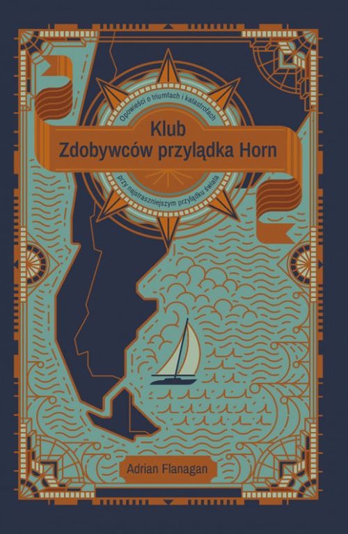 Image of Klub Zdobywców przylądka Horn. Opowieści o tryumfach i katastrofach przy najstraszniejszym przylądku