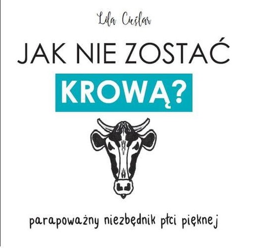 Image of Jak nie zostać krową? parapoważny niezbędnik płci pięknej