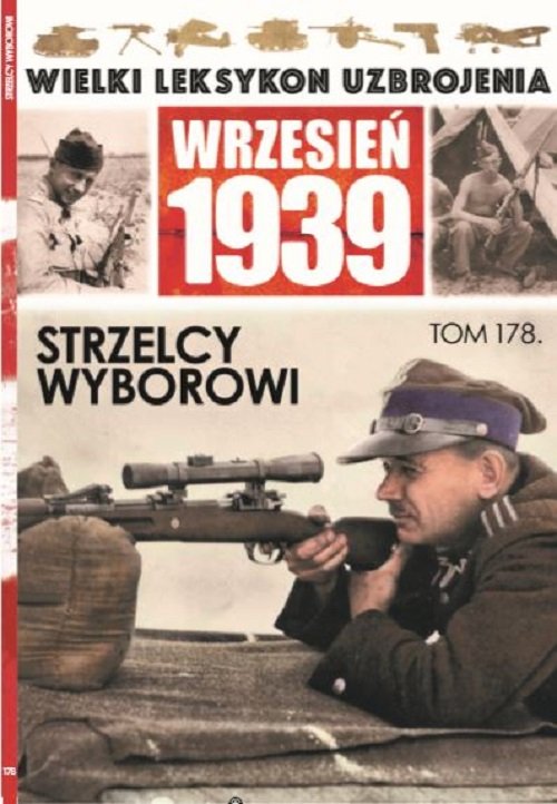 Image of Wielki Leksykon Uzbrojenia Wrzesień 1939 Tom 178 Strzelcy wyborowi