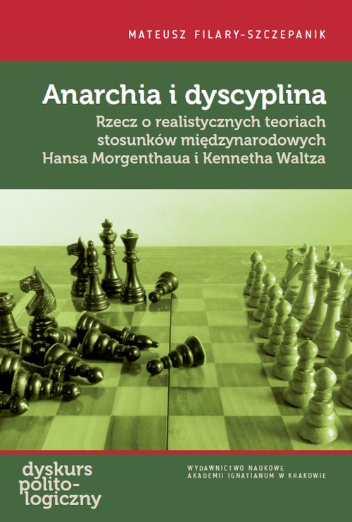 Image of Anarchia i dyscyplina Rzecz o realistycznych teoriach stosunków międzynarodowych Hansa Morgenthaua i Kennetha Waltza