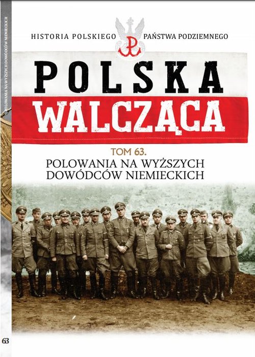 Image of Polska Walcząca Tom 63 Polowania na wyższych dowódców niemieckich