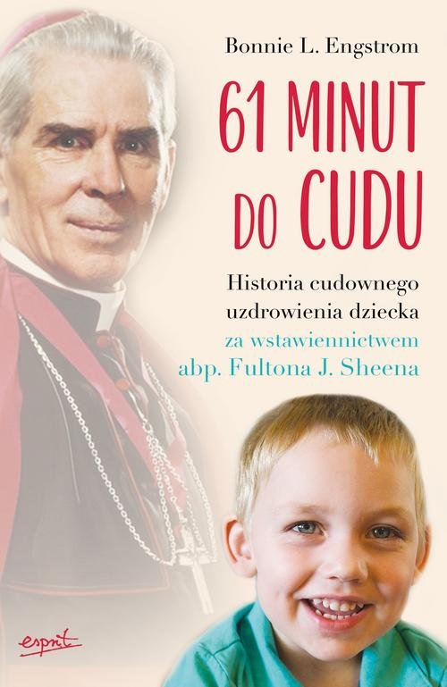 Image of 61 minut do cudu Historia cudownego uzdrowienia za wstawiennictwem abp. Fultona J. Sheena