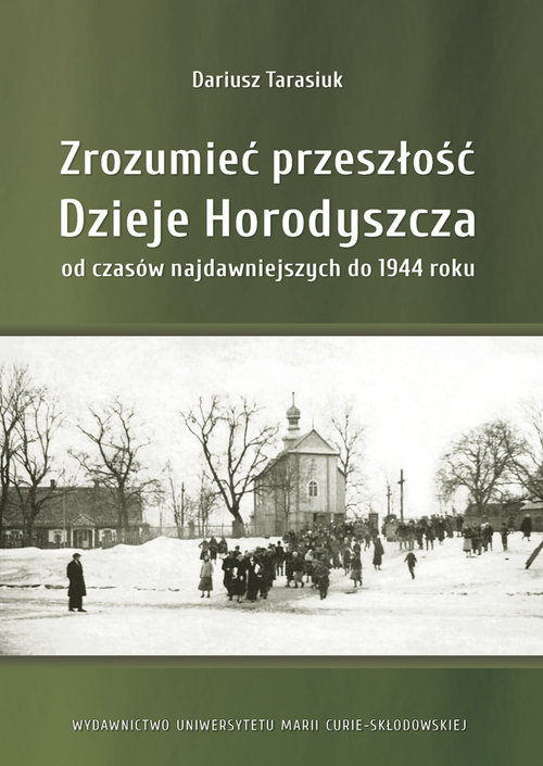 Image of Zrozumieć przeszłość. Dzieje Horodyszcza od czasów najdawniejszych do 1944 roku