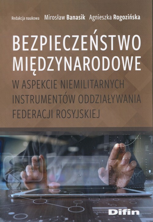 Image of Bezpieczeństwo międzynarodowe w aspekcie niemilitarnych instrumentów oddziaływania Federacji Rosyjskiej