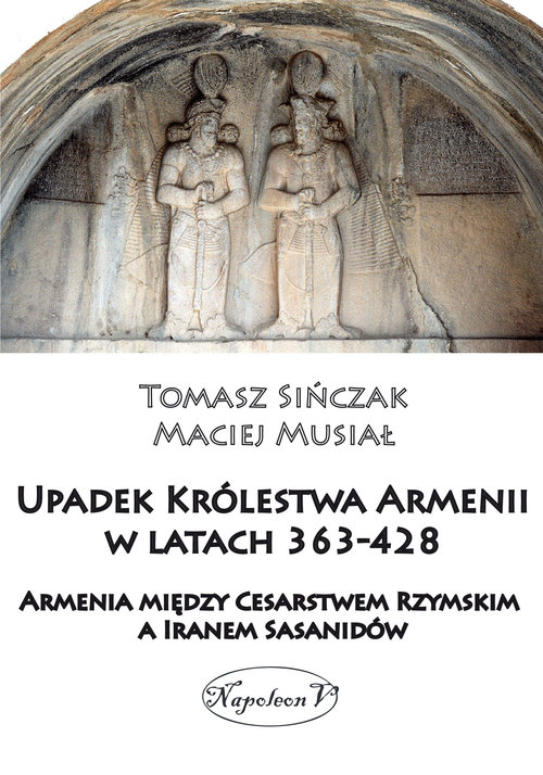 Image of Upadek Królestwa Armenii w latach 363-428 Armienia między Cesarstwem Rzymskim, a Iranem Sasanidów